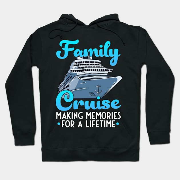 Family Cruise Making Memories For A Lifetime Cruising Hoodie by tobzz